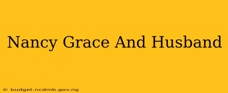 Nancy Grace And Husband