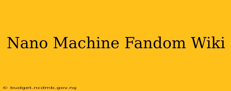 Nano Machine Fandom Wiki