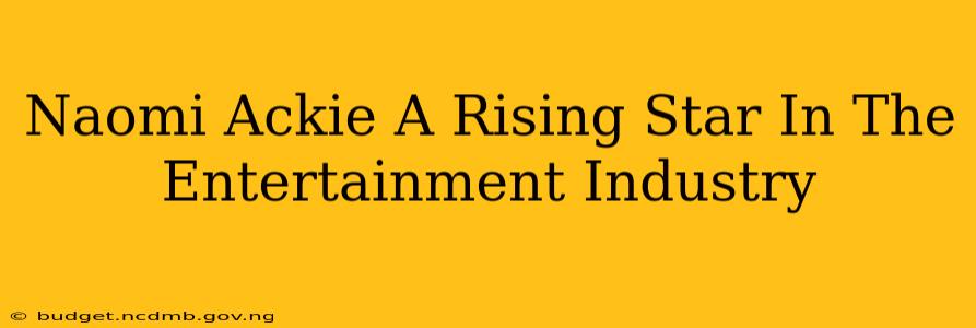 Naomi Ackie A Rising Star In The Entertainment Industry