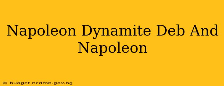 Napoleon Dynamite Deb And Napoleon