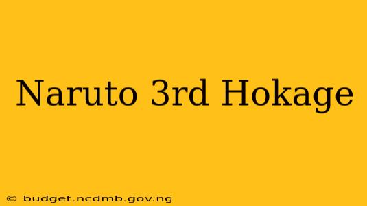 Naruto 3rd Hokage