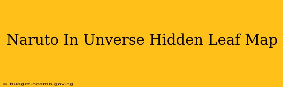 Naruto In Unverse Hidden Leaf Map