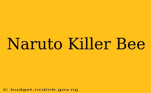 Naruto Killer Bee