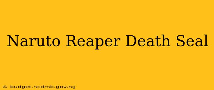 Naruto Reaper Death Seal