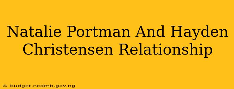 Natalie Portman And Hayden Christensen Relationship