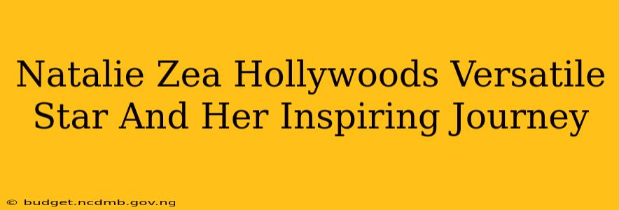 Natalie Zea Hollywoods Versatile Star And Her Inspiring Journey