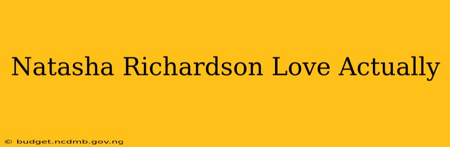 Natasha Richardson Love Actually