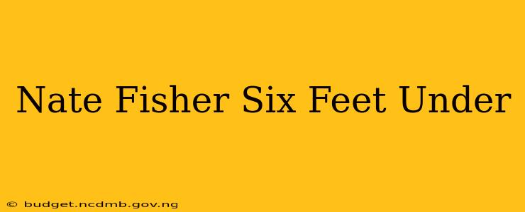 Nate Fisher Six Feet Under