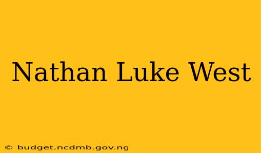 Nathan Luke West
