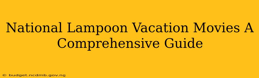 National Lampoon Vacation Movies A Comprehensive Guide