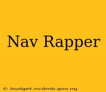 Nav Rapper