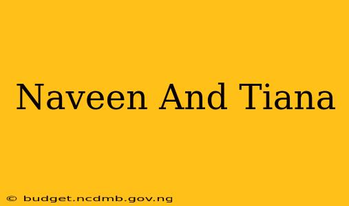 Naveen And Tiana
