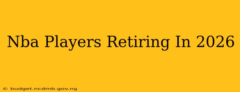 Nba Players Retiring In 2026