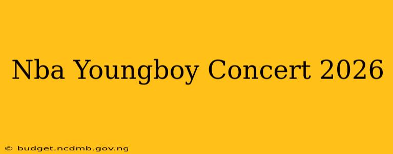 Nba Youngboy Concert 2026