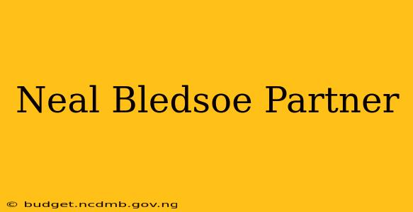 Neal Bledsoe Partner