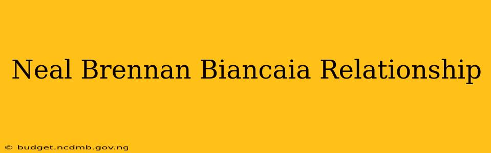Neal Brennan Biancaia Relationship