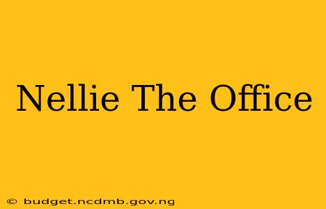 Nellie The Office