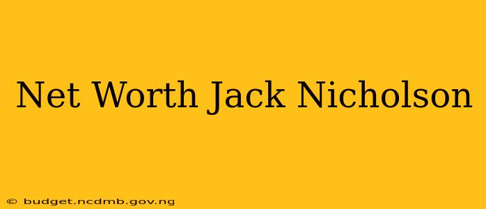 Net Worth Jack Nicholson