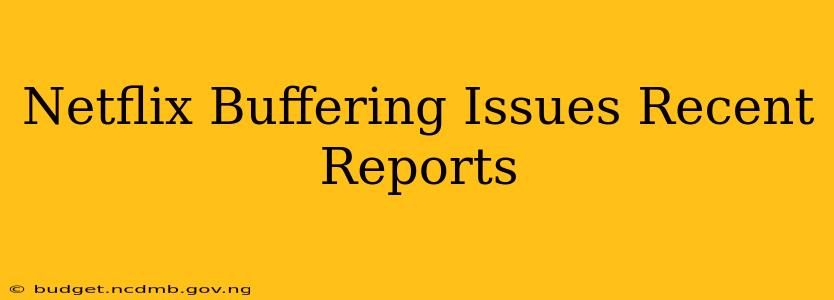 Netflix Buffering Issues Recent Reports