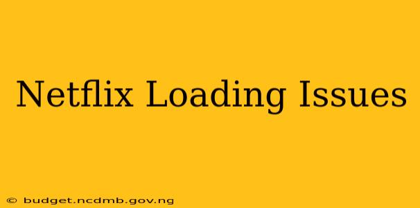 Netflix Loading Issues