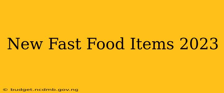 New Fast Food Items 2023