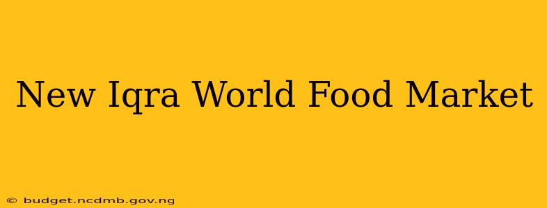 New Iqra World Food Market