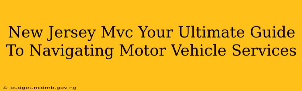 New Jersey Mvc Your Ultimate Guide To Navigating Motor Vehicle Services