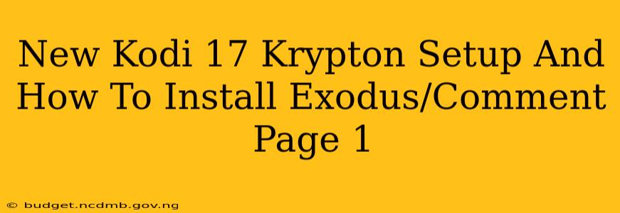 New Kodi 17 Krypton Setup And How To Install Exodus/Comment Page 1