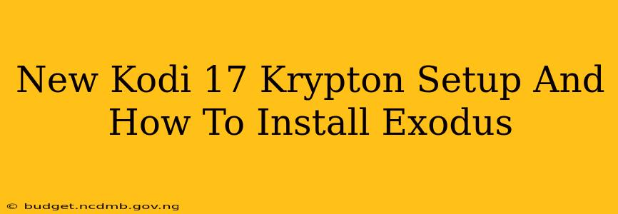 New Kodi 17 Krypton Setup And How To Install Exodus