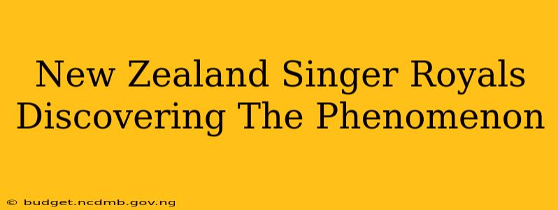 New Zealand Singer Royals Discovering The Phenomenon