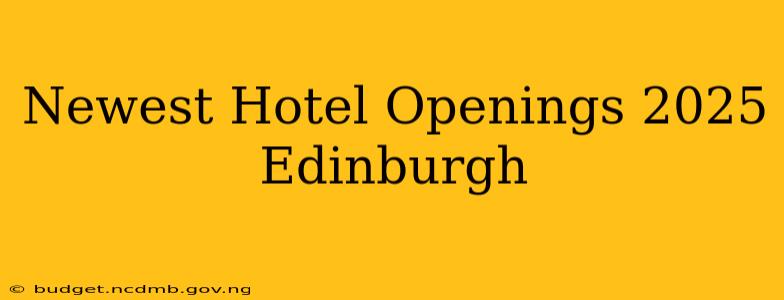 Newest Hotel Openings 2025 Edinburgh
