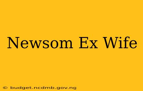 Newsom Ex Wife