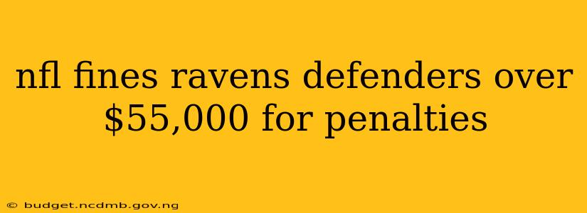 nfl fines ravens defenders over $55,000 for penalties