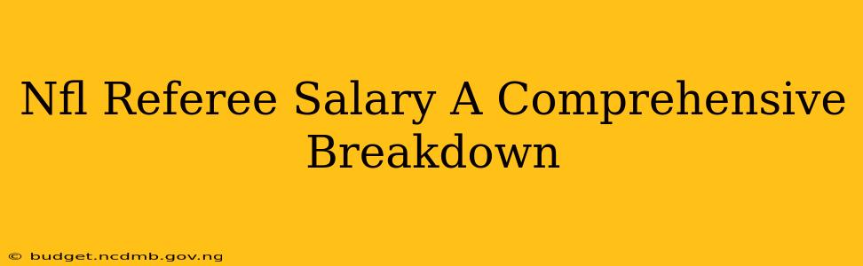 Nfl Referee Salary A Comprehensive Breakdown