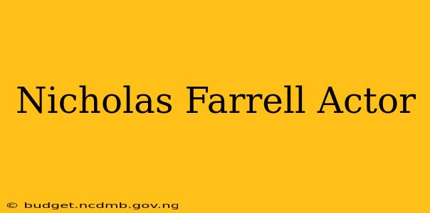 Nicholas Farrell Actor