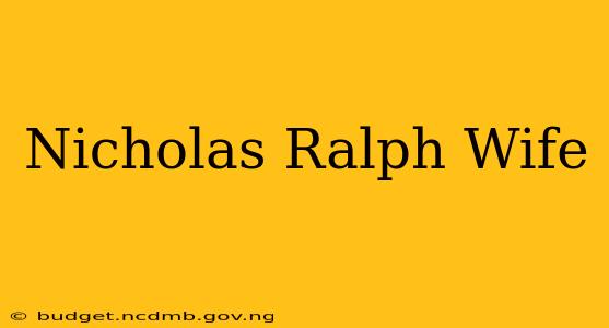 Nicholas Ralph Wife