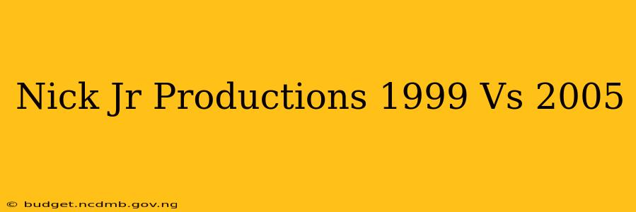 Nick Jr Productions 1999 Vs 2005