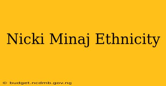 Nicki Minaj Ethnicity