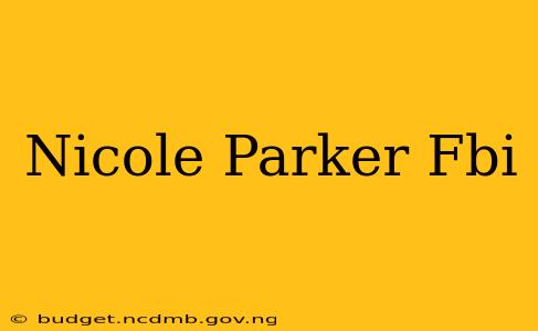 Nicole Parker Fbi