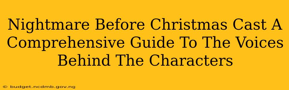 Nightmare Before Christmas Cast A Comprehensive Guide To The Voices Behind The Characters