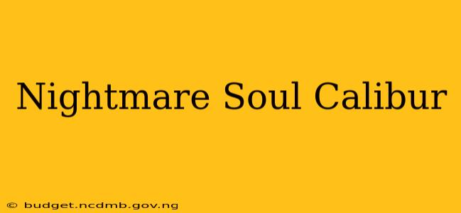 Nightmare Soul Calibur