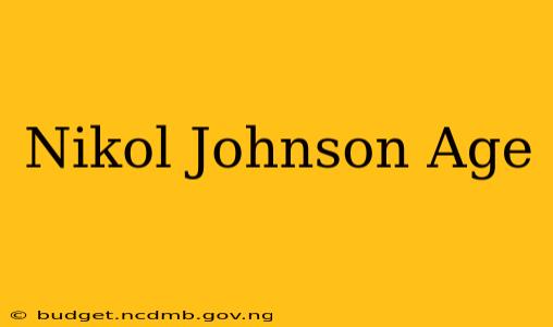 Nikol Johnson Age