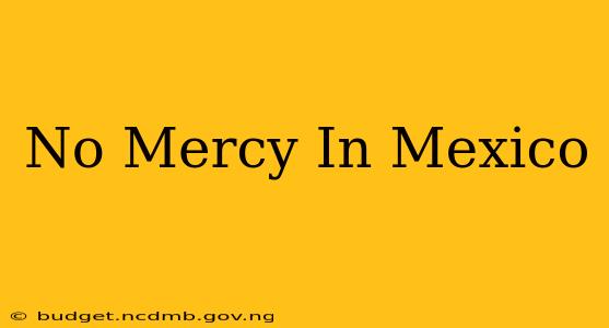 No Mercy In Mexico