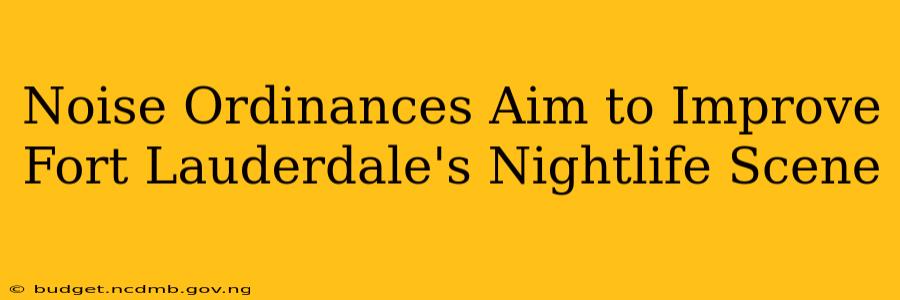 Noise Ordinances Aim to Improve Fort Lauderdale's Nightlife Scene