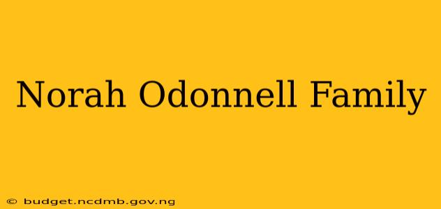 Norah Odonnell Family