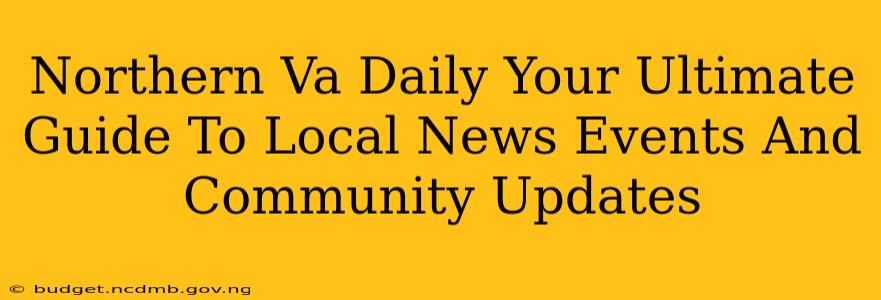 Northern Va Daily Your Ultimate Guide To Local News Events And Community Updates