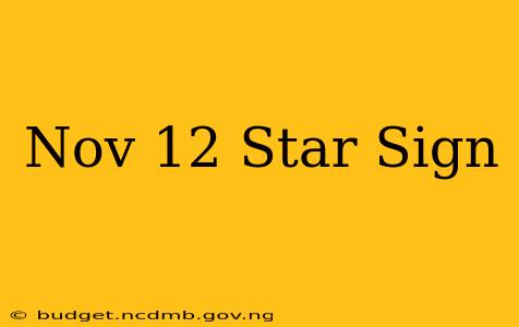 Nov 12 Star Sign