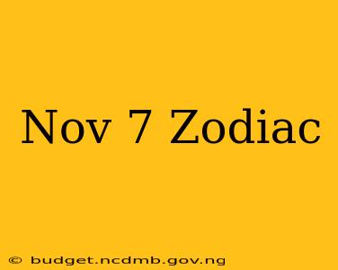 Nov 7 Zodiac