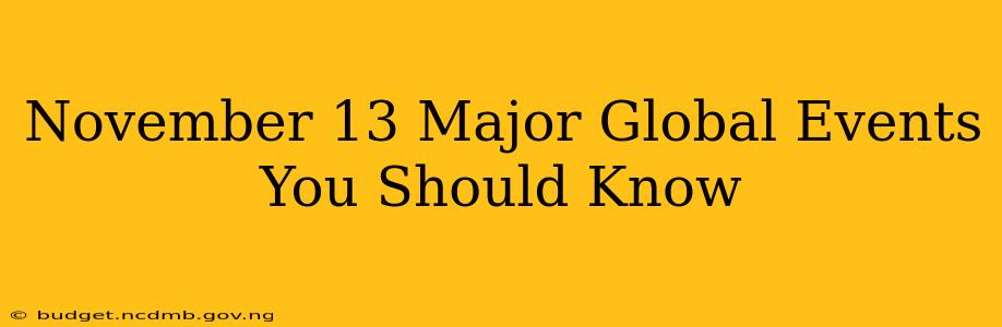 November 13 Major Global Events You Should Know