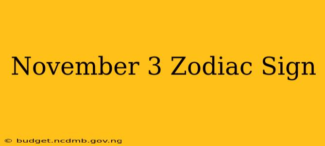 November 3 Zodiac Sign